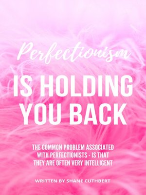 cover image of PERFECTIONISM IS HOLDING YOU BACK